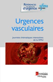 Urgences vasculaires : Journées thématiques interactives de la SFMU (Coll. Références en médecine d urgence. Collection de la SFMU)