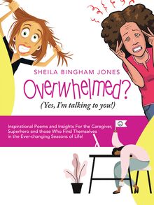 Overwhelmed? (Yes, I m Talking to You!)