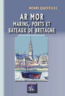 Ar Mor, marins, ports et bateaux de Bretagne