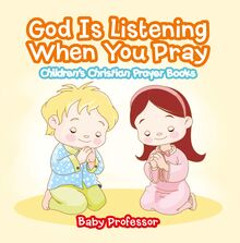 God Is Listening When You Pray - Children s Christian Prayer Books