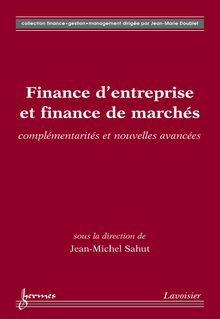 Finance d entreprise et finance de marchés: complémentarités et nouvelles avancées (Collection finance gestion management)