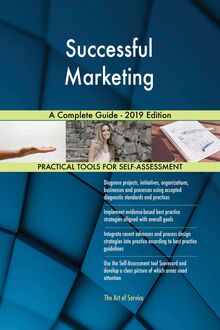 Successful Marketing A Complete Guide - 2019 Edition