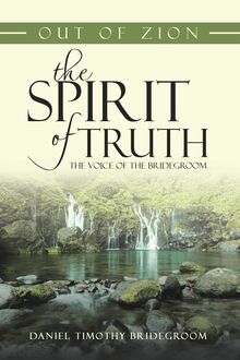 Out of Zion the Spirit of Truth the Voice of the Bridegroom