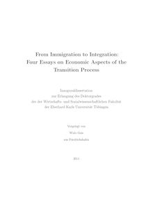 From immigration to integration [Elektronische Ressource] : four essays on economic aspects of the transition process / vorgelegt von Wido Geis