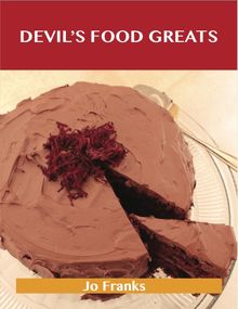 Devil s Food Greats: Delicious Devil s Food Recipes, The Top 70 Devil s Food Recipes