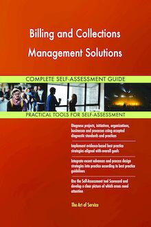 Billing and Collections Management Solutions Complete Self-Assessment Guide