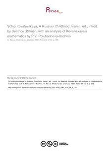 Sofya Kovalevskaya, A Russian Childhood, transl., ed., introd. by Beatrice Stillman, with an analysis of Kovalvskaya s mathematics by P.Y. Polubarinova-Kochina  ; n°3 ; vol.34, pg 376-376