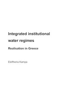 Integrated institutional water regimes [Elektronische Ressource] : realisation in Greece / vorgelegt von Eleftheria Kampa