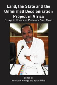 Land, the State and the Unfinished Decolonisation Project in Africa