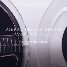 Pierre Mendès France vous parle...