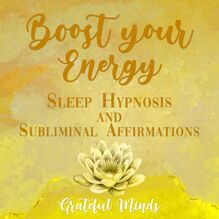 Boost Your Energy Sleep Hypnosis and Subliminal Affirmations