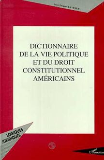 Dictionnaire de la vie politique et du droit constitutionnel américains