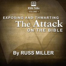 Exposing And Thwarting The Attacks On The Bible - Volume 1