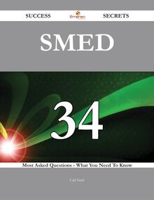 SMED 34 Success Secrets - 34 Most Asked Questions On SMED - What You Need To Know