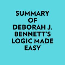 Summary of Deborah J. Bennett s Logic Made Easy