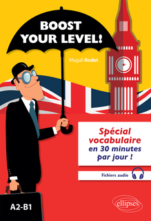 Boost your level! : Spécial vocabulaire en 30 minutes par jour - A2-B1