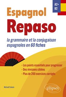 Espagnol. Repaso A2+-B2 : La grammaire et la conjugaison espagnoles en 60 fiches