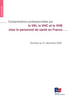 Contaminations professionnelles par le VIH, le VHC et le VHB chez le personnel de santé en France : Données au 31 décembre 2005