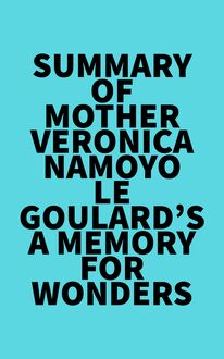 Summary of Mother Veronica Namoyo Le Goulard s A Memory For Wonders