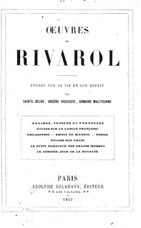 Oeuvres de Rivarol : études sur sa vie et son esprit / par Sainte-Benne, Arsène Houssaye, Armand Malitourne