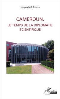 Cameroun, le temps de la diplomatie scientifique