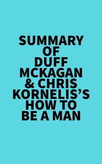 Summary of Duff McKagan & Chris Kornelis s How to Be a Man