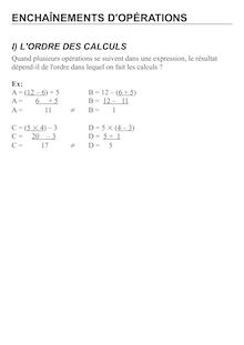 I L ORDRE DES CALCULS Quand plusieurs opérations se suivent dans une expression le résultat dépend il de l ordre dans lequel on fait les calculs Ex: A B A B A B C D C D C D