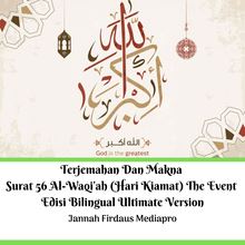 Terjemahan Dan Makna Surat 56 Al-Waqi’ah (Hari Kiamat) The Event Edisi Bilingual Ultimate Version