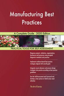 Manufacturing Best Practices A Complete Guide - 2020 Edition
