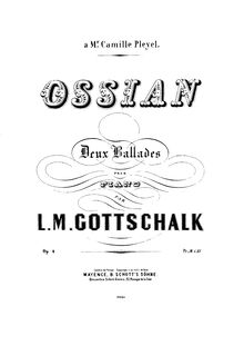 Partition complète, Ossian, Op.4, Ossian - 2 Ballades, Gottschalk, Louis Moreau