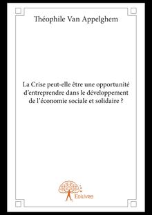La Crise peut-elle être une opportunité d’entreprendre dans le développement de l’économie sociale et solidaire ?
