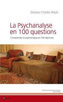 La Psychanalyse en 100 questions