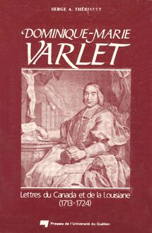 Dominique-Marie Varlet : Lettres du Canada et de la Louisiane (1713-1724)