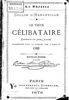 Le vieux célibataire : comédie en 5 actes représentée pour la première fois à Paris en 1792 (Nouvelle édition) / Collin d Harleville