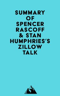 Summary of Spencer Rascoff & Stan Humphries s Zillow Talk