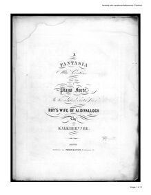Partition complète, Fantasia No.8, Op.37, A fantasia with variations for the piano forte, on the admired Scotch air of Roy s wife of Aldivalloch.