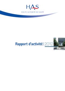 Rapport annuel d activité 2012 - Rapport annuel d activité de la HAS - 2012