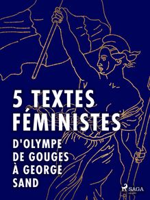 5 textes féministes - D Olympe de Gouges à George Sand