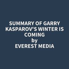 Summary of Garry Kasparov s Winter Is Coming