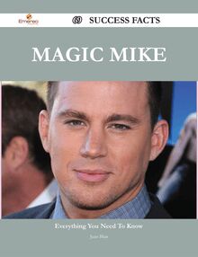 Magic Mike 69 Success Facts - Everything you need to know about Magic Mike