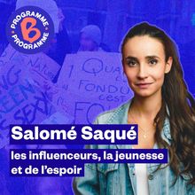 Salomé Saqué : les influenceurs, la jeunesse et de l espoir