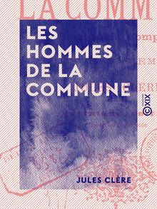 Les Hommes de la Commune - Biographie complète de tous ses membres