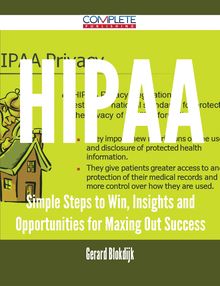 HIPAA - Simple Steps to Win, Insights and Opportunities for Maxing Out Success