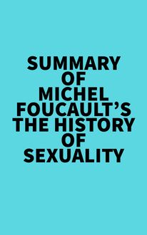 Summary of Michel Foucault s The History of Sexuality