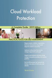 Cloud Workload Protection A Complete Guide - 2019 Edition