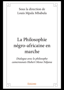 La Philosophie négro-africaine en marche