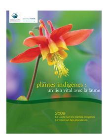 Le Guide sur les plantes indigènes à l intention des éducateurs.
