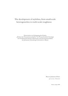 The development of stylolites, from small-scale heterogeneities to multi-scale roughness [Elektronische Ressource] / Marcus Johannes Ebner