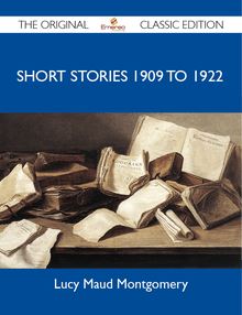 Short Stories 1909 To 1922 - The Original Classic Edition