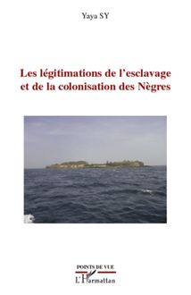 Les légitimations de l esclavage et de la colonisation des Nègres